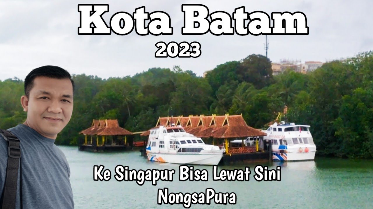 BATAM TERKINI - PELABUHAN FERRY NONGSA PURA - KE SINGAPURA BISA LEWAT SINI