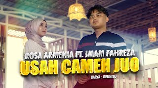 Rosa Armenia ft.Imam Fahreza - Usah Cameh Juo