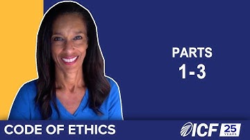 ICF Code of Ethics, Parts 1-3