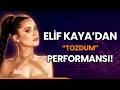 Elif Kaya'dan "Tozdum" Performansı!