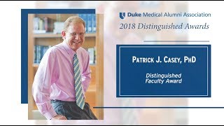 2018 Duke Medical Alumni Awards Patrick J Casey Phd