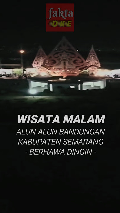 Wisata Malam Alun Alun Bandungan Semarang Yang Tak Terlupakan