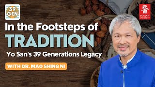 In the Footsteps of Tradition: Yo San’s 39 Generations Legacy with Dr. Mao Shing Ni