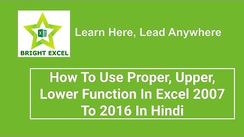 How To Use Proper, Upper, Lower Function In Excel 2007 To 2016 | How To Change Text Case In Excel