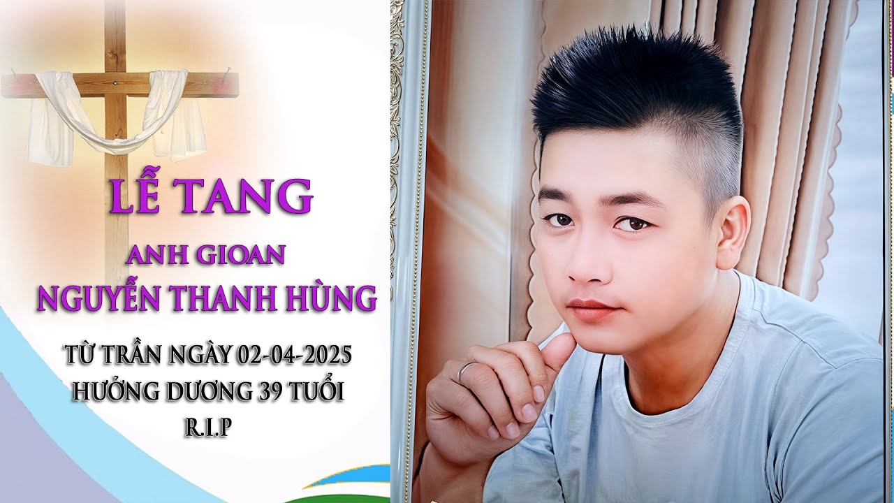Lễ Tang Anh Gioan NGUYỄN THANH HÙNG từ trần ngày 02-04-2025  [ Giáo xứ Phước Khánh ]