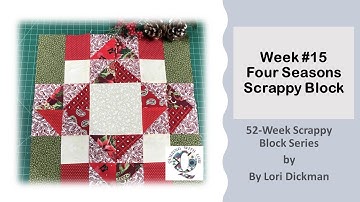 Week 15   Scrappy Four Seasons Block; Fun quilt block!