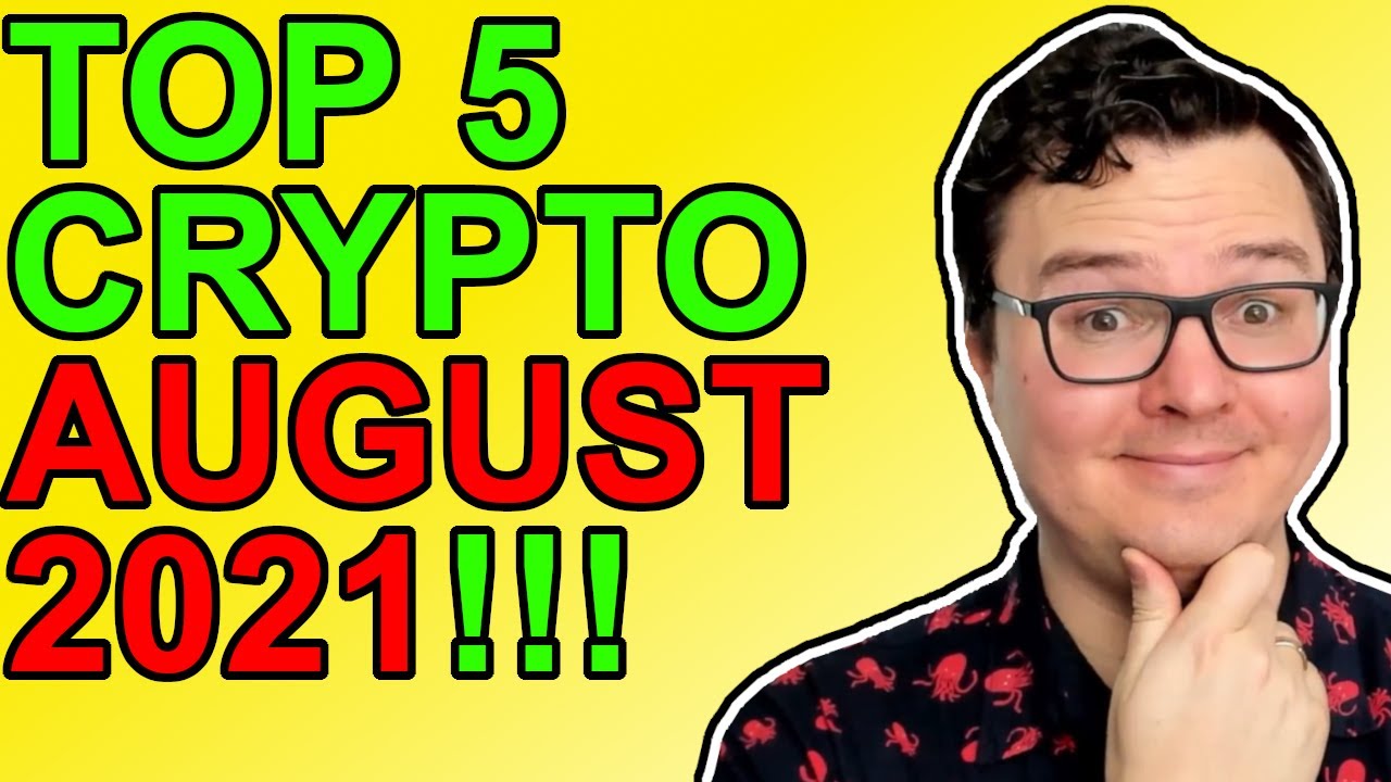 Top 5 Cryptos To Watch For Big Gains in August 2021!