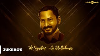 Na MuthuKumar - The Signature - Jukebox | Tamil Audio Jukebox (Na Muthukumar)