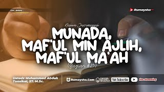 Nahwu Jurromiyyah 23. Munada, Maf'ul Min Ajlih, Maf'ul Ma'ah - Ustadz Muhammad Abduh Tuasikal M.Sc.