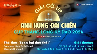 [LiveCoUp] Đinh Quang Hưng (TNKĐ) vs Quản Thanh Tùng (Phương Liệt) | cup “Anh Hùng Đại Chiến” 2024