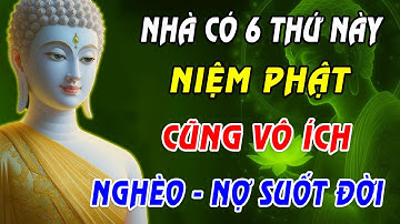 Lời Phật Dạy: 6 Điều Tối Kỵ Trong Nhà Khiến Tài Lộc Tiêu Tan, Cầu Cũng Không Linh, Tài Lộc Khó Về!