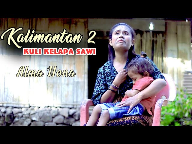 KALIMANTAN 2 (Kuli Kelapa Sawi) // LAGU DAERAH ENDE LIO TERBARU 2024 // Alma Nona class=