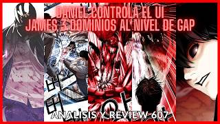 Nuevo estado de Tom | James 3 dominios al nivel gap viejo | Daniel controla el Ui (GOD)| Lookism 607