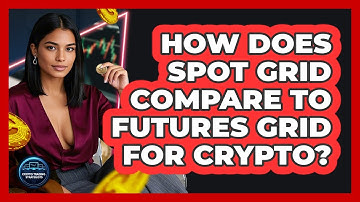 How Does Spot Grid Compare To Futures Grid For Crypto? - Crypto Trading Strategists