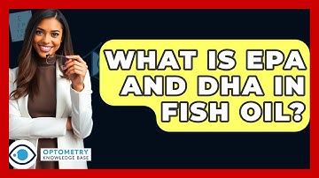 What Is EPA And DHA In Fish Oil? - Optometry Knowledge Base