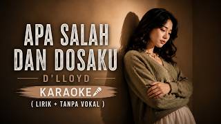 Apa Salah Dan Dosaku – D’lloyd | Karaoke 🎤 (Lirik   Tanpa Vokal)