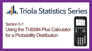 TI 83/84 Section 5-1: Using the TI-83/84 for a Probability Distribution