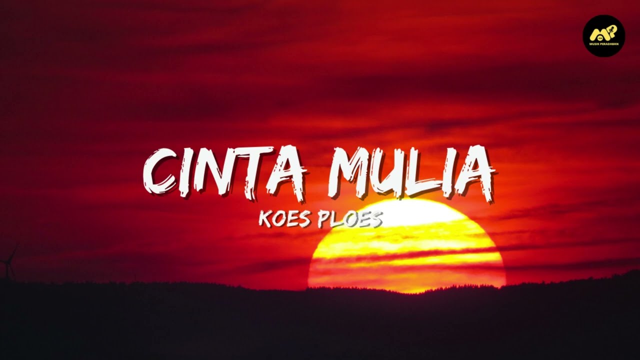 CINTA MULIA - KOES PLUS (Lirik Lagu) ~ Sepasang remaja jatuh cinta Di bawah asuhan dewi asmara