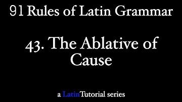 Rule 43: The Ablative of Cause