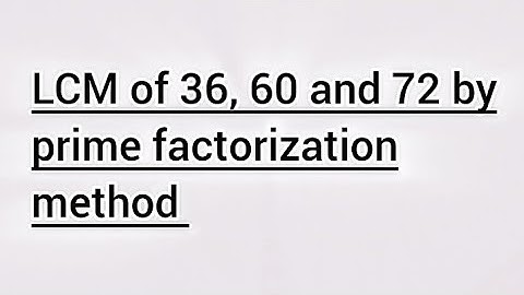 LCM of 36, 60 and 72 by prime factorization method | Learnmaths