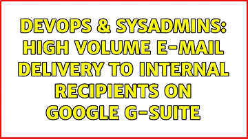 DevOps & SysAdmins: High volume e-mail delivery to internal recipients on Google G-Suite