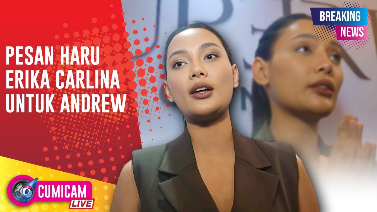 BREAKING NEWS! Pesan Haru Erika Carlina Untuk Andrew Dimasa Depan