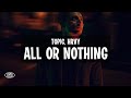 Topic, HRVY - All Or Nothing (Lyrics)