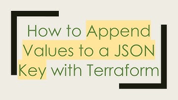 How to Append Values to a JSON Key with Terraform