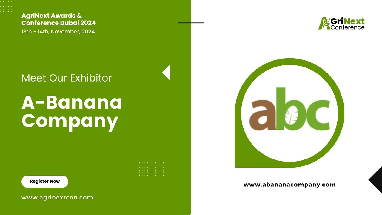 Meet Our Exhibitor | A-Banana Company (People, Planet and Profit) | AgriNext Conference Dubai 2024