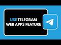 How to Use Telegram Web Apps Feature