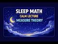 Intuitive Measure Theory Basics for Sleep | Sigma Algebras, Measurable Sets, Measures (20 Min)