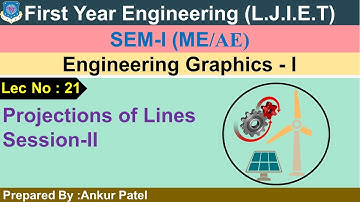 Lec-21_Projections of lines Session-II | Engineering Graphics-I | First Year Engineering