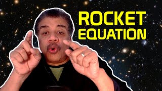 Neil deGrasse Tyson Explains the Rocket Equation