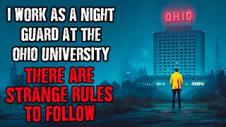 I work as a Night Security Guard at Ohio University...There are STRANGE RULES to follow!