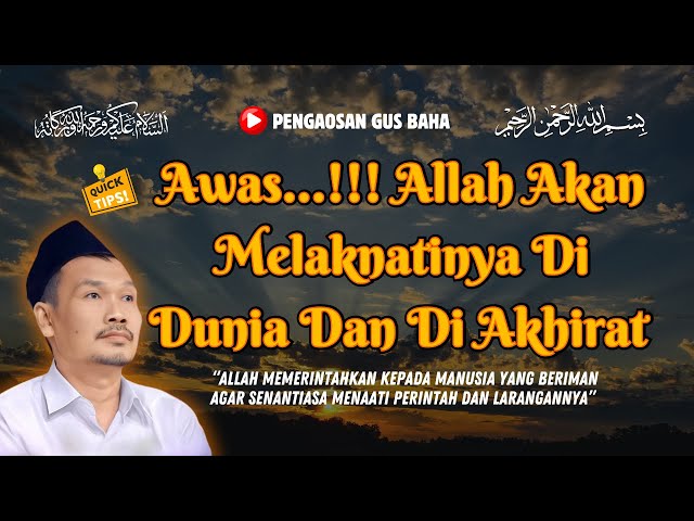 AWAS...!!! ALLAH SWT AKAN MELAKNATINYA DI DUNIA DAN AKHIRAT || GUS BAHA TERBARU 2024 class=