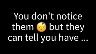 💌 You may not be aware of their presence, but they can discern that you've been...