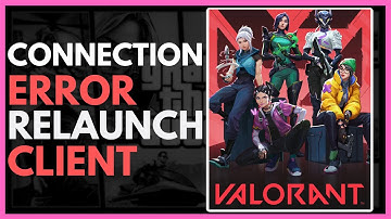Valorant | Encountered A Connection Error Please Relaunch The Client To Reconnect Error