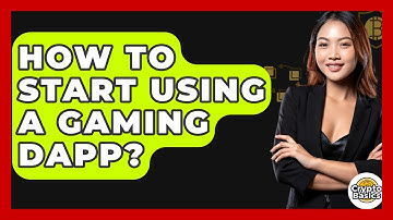 How To Start Using A Gaming DApp? - CryptoBasics360.com