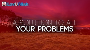 A Solution To All Your Problems ᴴᴰ | Beautiful Hadith