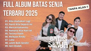 Download Lagu FULL ALBUM BATAS SENJA TERBARU 2025 || TRENDING TANPA IKLAN MP3