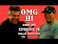 George lopez podcast omg hi ep 76 willie barcena
