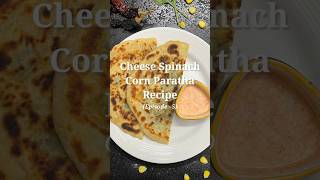 Cheese Spinach Corn Paratha Recipe (Ep - 5) | Do try and Share short cookwithpahadimom