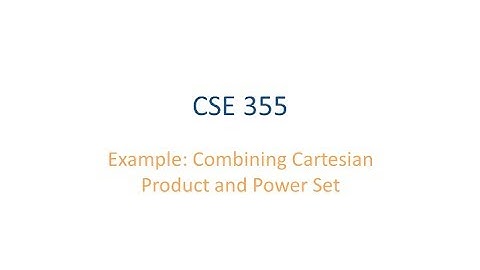 ASU CSE355: Ch 0 Vid 4, Examples - Combining Cartesian Product & Power Set