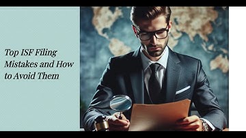 Top ISF Filing Mistakes and How to Avoid Them
