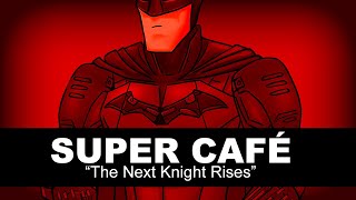 Super Cafe - The Next Knight Rises