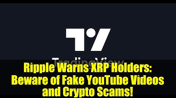 Ripple Warns XRP Holders: Beware of Fake YouTube Videos and Crypto Scams!