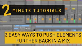 3 Ways to Push Something Further back in a Mix