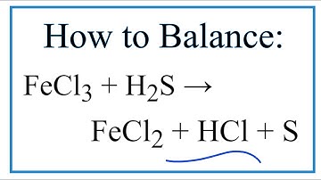 How to Balance FeCl3 + H2S = FeCl2 + HCl + S