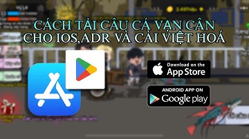 cách tải “Câu Cá Vạn Cân” Việt Hóa cho ios,android 