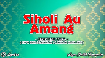 Siholi Au Amang - Arghana Trio || Lirik Lagu Batak Populer